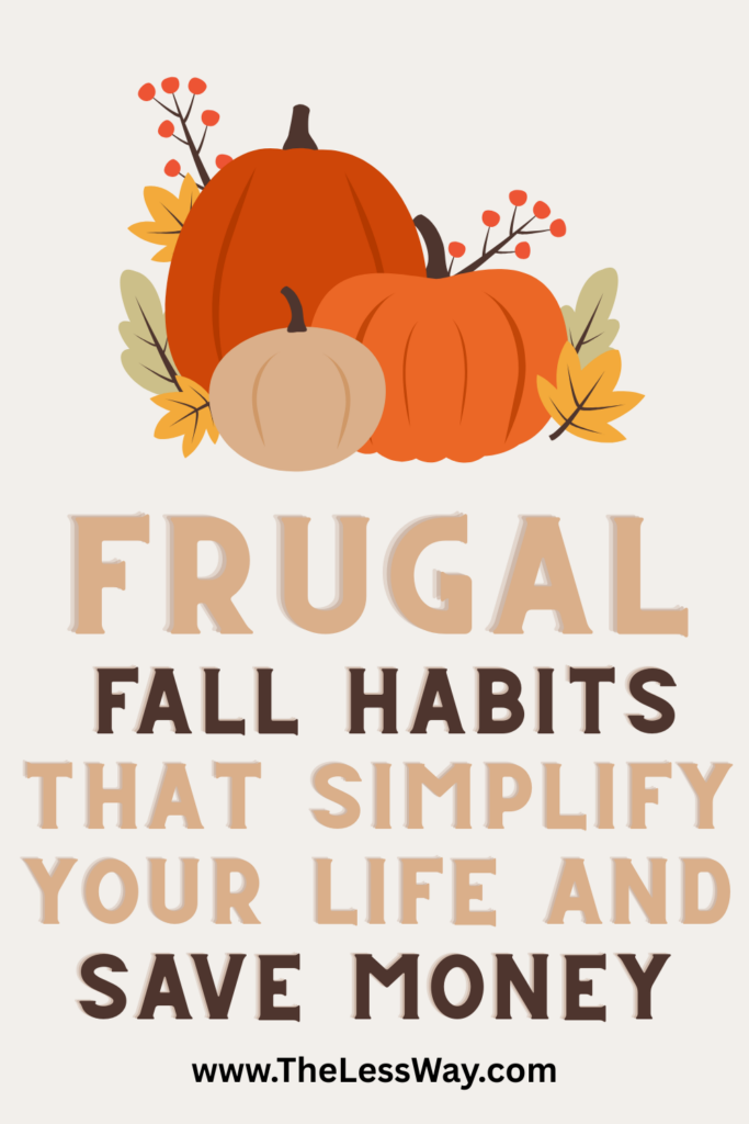FRUGAL FALL HABITS (1) Pinterest pin graphic with pumpkins in fall colors at the top, light beige background, and bold text that reads ‘Frugal habits that simplify your life and save money.’ Seasonal fall design.